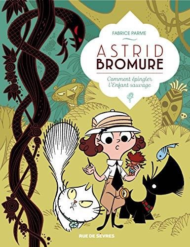 Astrid bromure T.03 : Comment épingler l'enfant sauvage ?