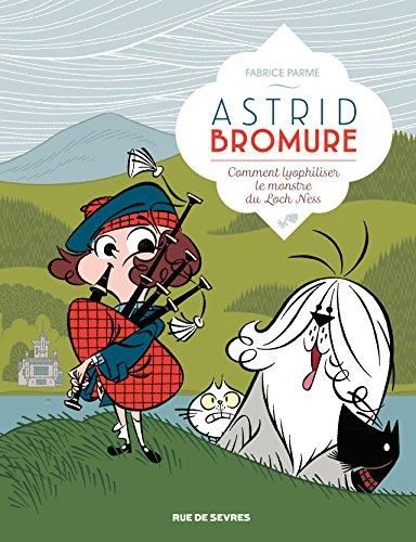 Astrid bromure T.04 : Comment lyophiliser le monstre du Loch Ness ?