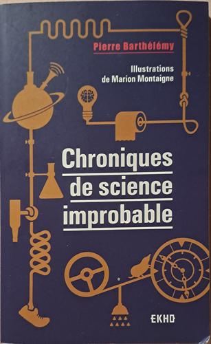 Chroniques de science improbable