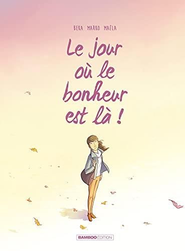 Le Jour où le bonheur est là !