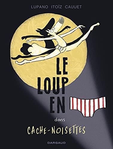 Loup en slip (Le) T.06 : Le loup en slip dans cache-noisettes