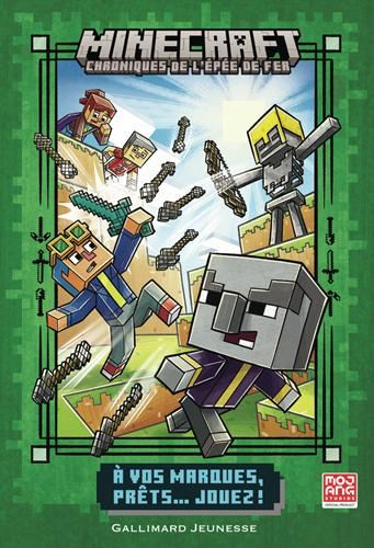 Minecraft, chroniques de l'épée de fer T.01 : À vos marques, prêts, jouez !