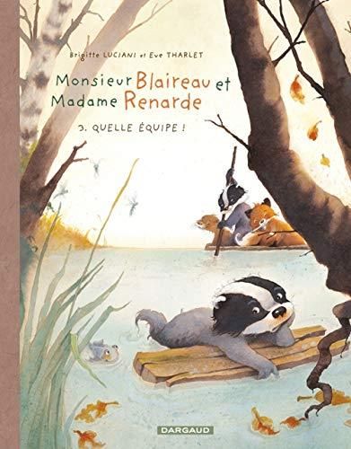 Monsieur blaireau et madame renarde T.03 : Quelle équipe !